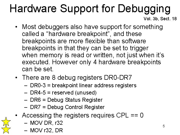 Hardware Support for Debugging Vol. 3 b, Sect. 18 • Most debuggers also have Hardware Support for Debugging Vol. 3 b, Sect. 18 • Most debuggers also have
