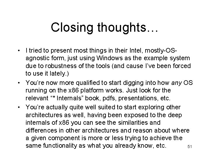 Closing thoughts… • I tried to present most things in their Intel, mostly-OSagnostic form, Closing thoughts… • I tried to present most things in their Intel, mostly-OSagnostic form,