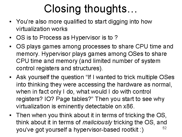 Closing thoughts… • You’re also more qualified to start digging into how virtualization works Closing thoughts… • You’re also more qualified to start digging into how virtualization works