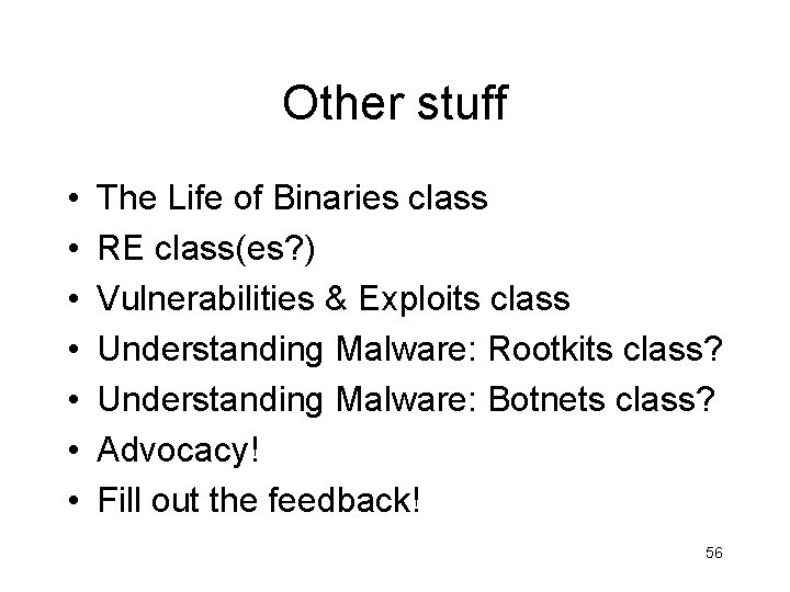 Other stuff • • The Life of Binaries class RE class(es? ) Vulnerabilities & Other stuff • • The Life of Binaries class RE class(es? ) Vulnerabilities &