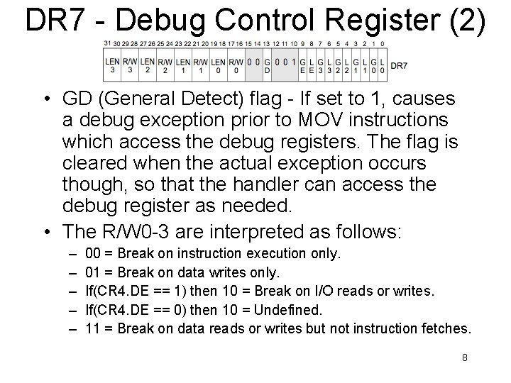 DR 7 - Debug Control Register (2) • GD (General Detect) flag - If DR 7 - Debug Control Register (2) • GD (General Detect) flag - If