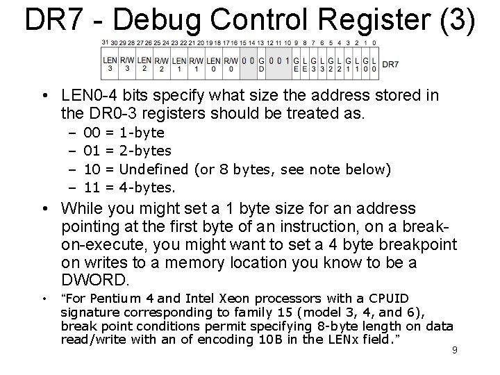 DR 7 - Debug Control Register (3) • LEN 0 -4 bits specify what DR 7 - Debug Control Register (3) • LEN 0 -4 bits specify what