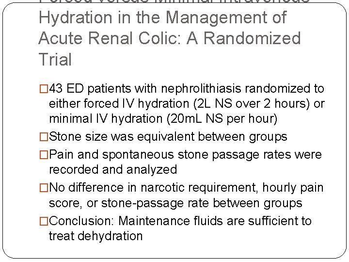 Forced versus Minimal Intravenous Hydration in the Management of Acute Renal Colic: A Randomized Forced versus Minimal Intravenous Hydration in the Management of Acute Renal Colic: A Randomized