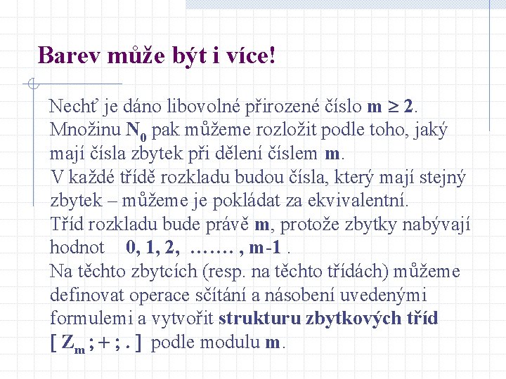 Barev může být i více! Nechť je dáno libovolné přirozené číslo m 2. Množinu