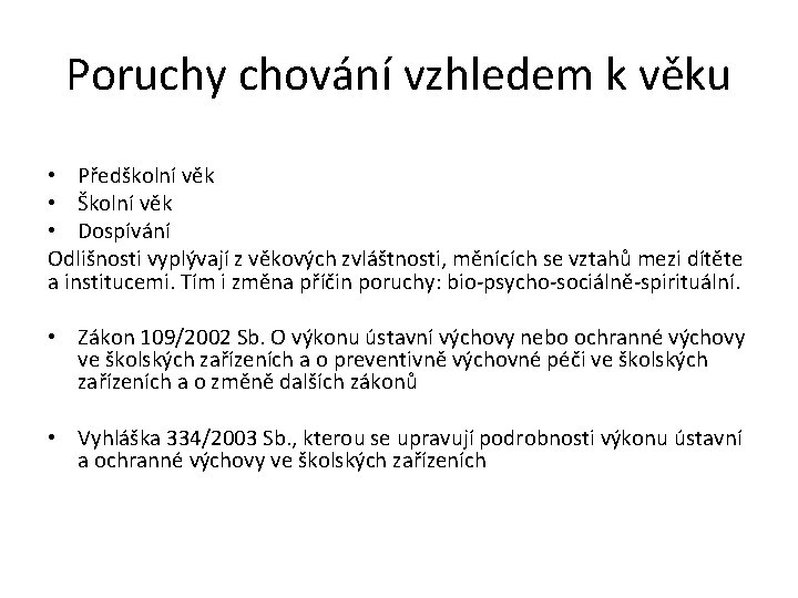 Poruchy chování vzhledem k věku • Předškolní věk • Školní věk • Dospívání Odlišnosti