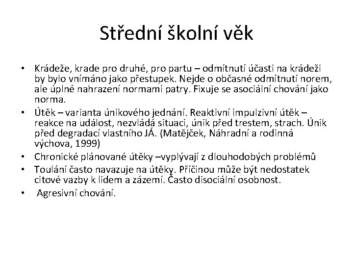 Střední školní věk • Krádeže, krade pro druhé, pro partu – odmítnutí účasti na