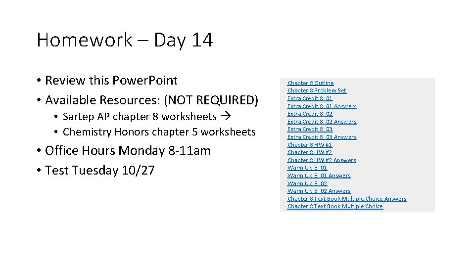 Homework – Day 14 • Review this Power. Point • Available Resources: (NOT REQUIRED)