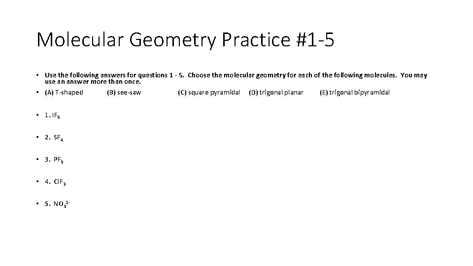 Molecular Geometry Practice #1 -5 • Use the following answers for questions 1 -