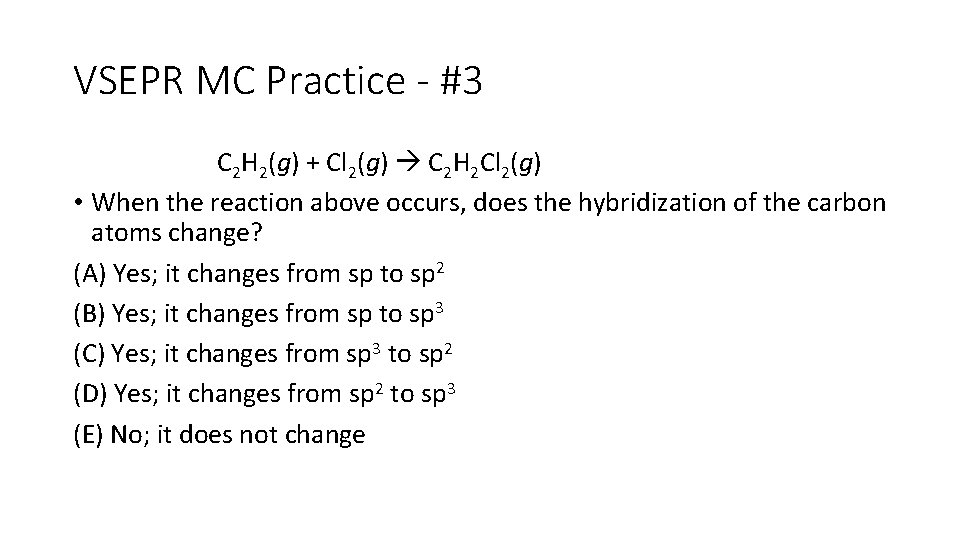 VSEPR MC Practice - #3 C 2 H 2(g) + Cl 2(g) C 2