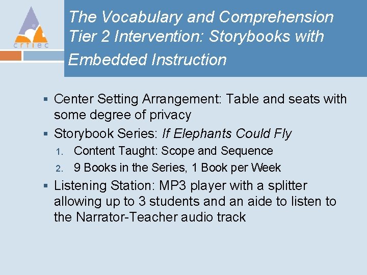 The Vocabulary and Comprehension Tier 2 Intervention: Storybooks with Embedded Instruction § Center Setting