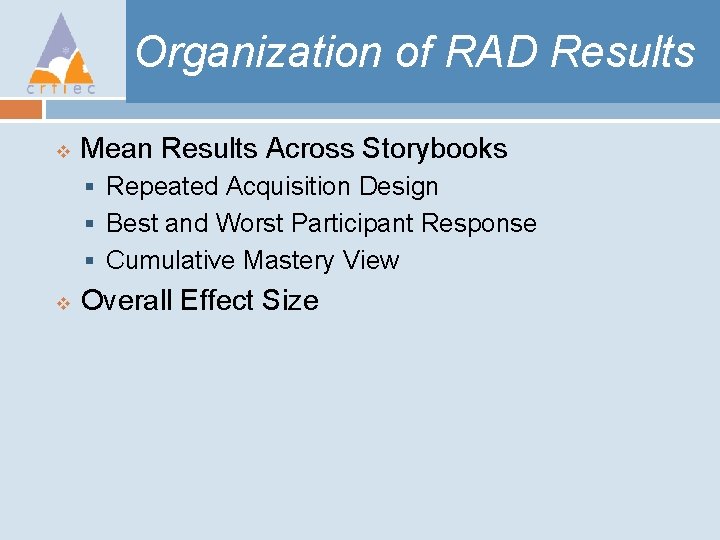 Organization of RAD Results v Mean Results Across Storybooks § Repeated Acquisition Design §