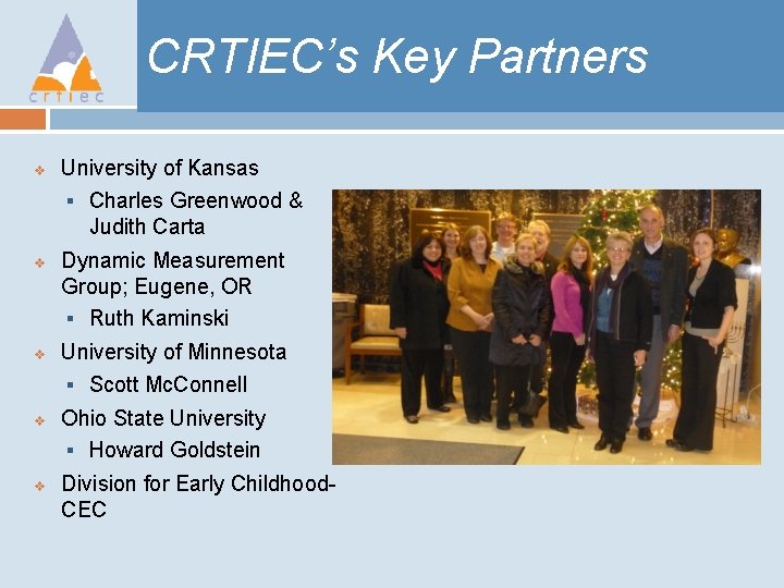 CRTIEC’s Key Partners v v v University of Kansas § Charles Greenwood & Judith