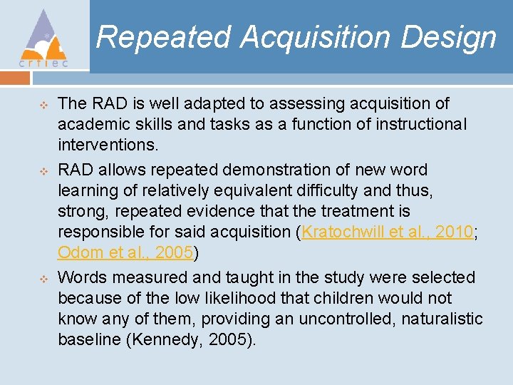 Repeated Acquisition Design v v v The RAD is well adapted to assessing acquisition