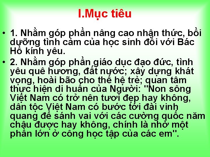 I. Mục tiêu • 1. Nhằm góp phần nâng cao nhận thức, bồi dưỡng