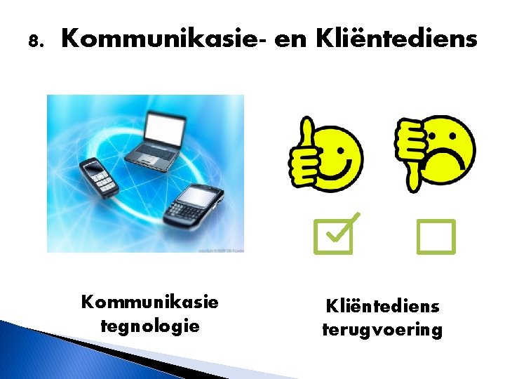 8. Kommunikasie- en Kliëntediens Kommunikasie tegnologie Kliëntediens terugvoering 