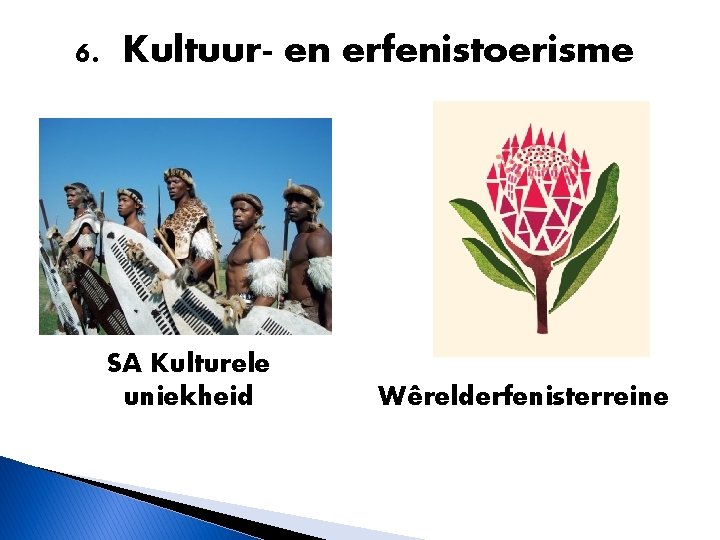 6. Kultuur- en erfenistoerisme SA Kulturele uniekheid Wêrelderfenisterreine 