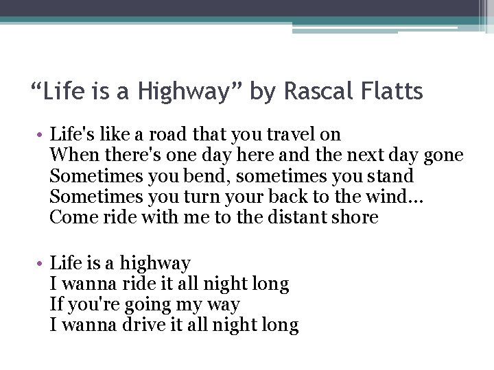 “Life is a Highway” by Rascal Flatts • Life's like a road that you
