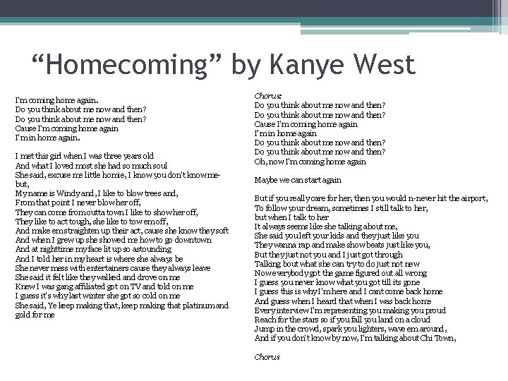 “Homecoming” by Kanye West I'm coming home again. Do you think about me now