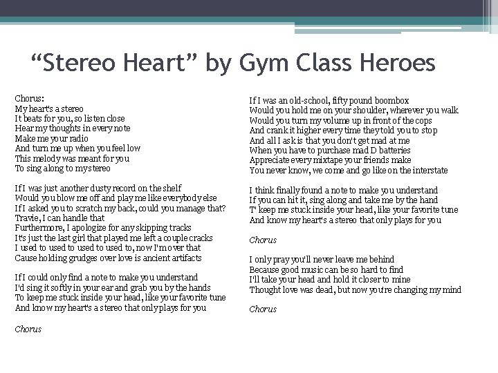 “Stereo Heart” by Gym Class Heroes Chorus: My heart's a stereo It beats for