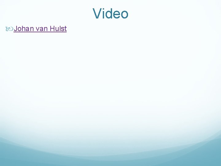 Video Johan van Hulst 