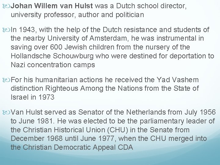  Johan Willem van Hulst was a Dutch school director, university professor, author and