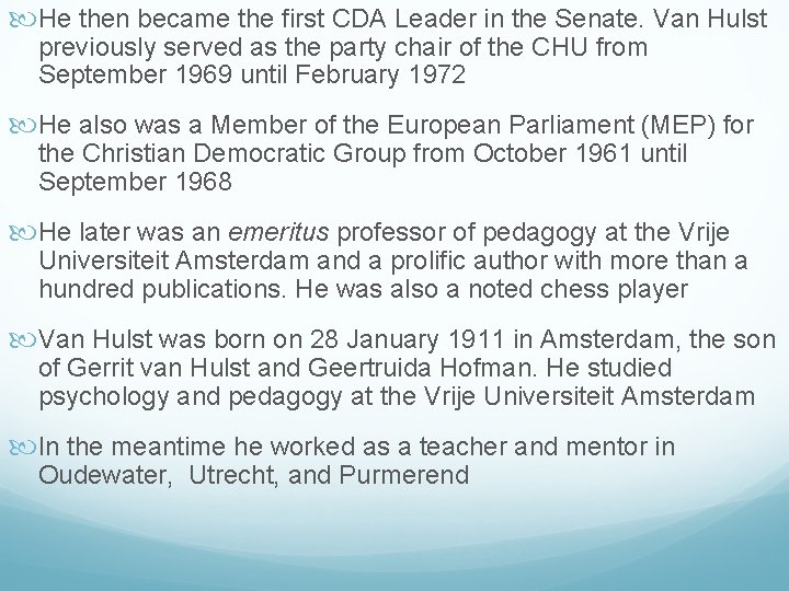  He then became the first CDA Leader in the Senate. Van Hulst previously