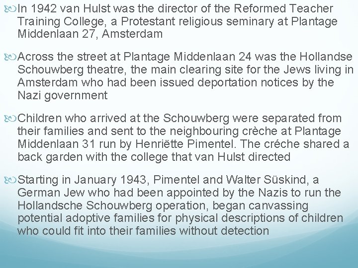  In 1942 van Hulst was the director of the Reformed Teacher Training College,