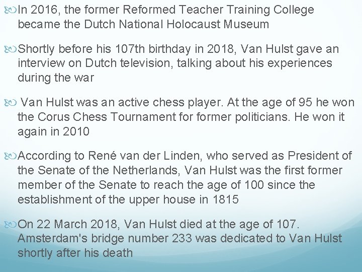  In 2016, the former Reformed Teacher Training College became the Dutch National Holocaust