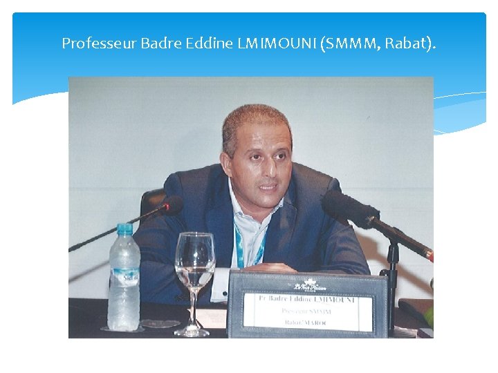 Professeur Badre Eddine LMIMOUNI (SMMM, Rabat). 
