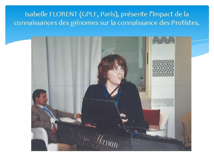 Isabelle FLORENT (GPLF, Paris), présente l’impact de la connaissances des génomes sur la connaissance