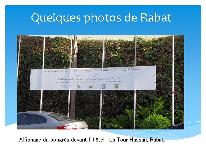 Quelques photos de Rabat Affichage du congrès devant l’hôtel : La Tour Hassan, Rabat.