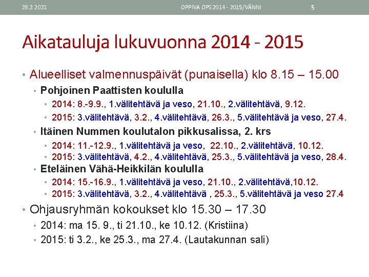 28. 2. 2021 OPPIVA OPS 2014 - 2015/VÄNNI 5 Aikatauluja lukuvuonna 2014 - 2015