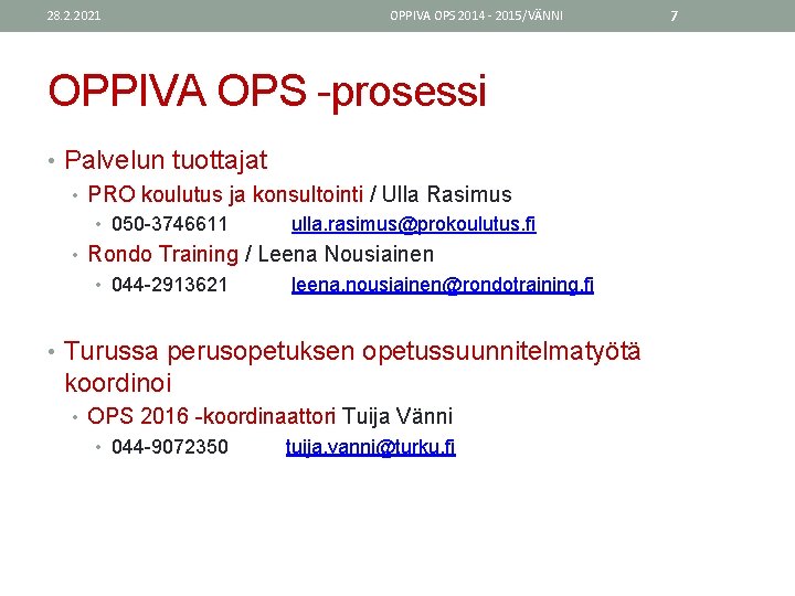 28. 2. 2021 OPPIVA OPS 2014 - 2015/VÄNNI OPPIVA OPS -prosessi • Palvelun tuottajat