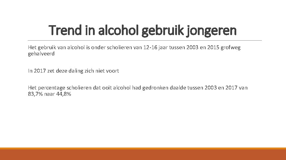 Trend in alcohol gebruik jongeren Het gebruik van alcohol is onder scholieren van 12 Trend in alcohol gebruik jongeren Het gebruik van alcohol is onder scholieren van 12
