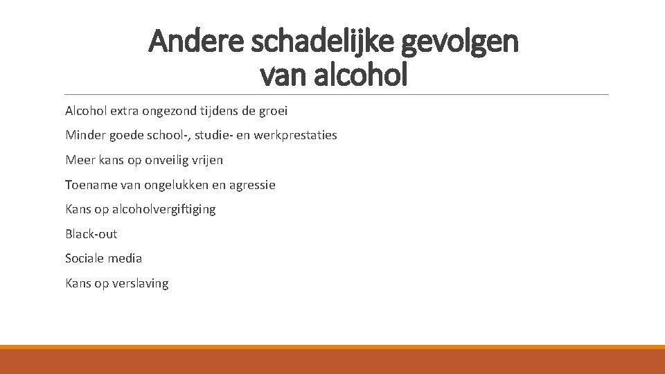Andere schadelijke gevolgen van alcohol Alcohol extra ongezond tijdens de groei Minder goede school-, Andere schadelijke gevolgen van alcohol Alcohol extra ongezond tijdens de groei Minder goede school-,