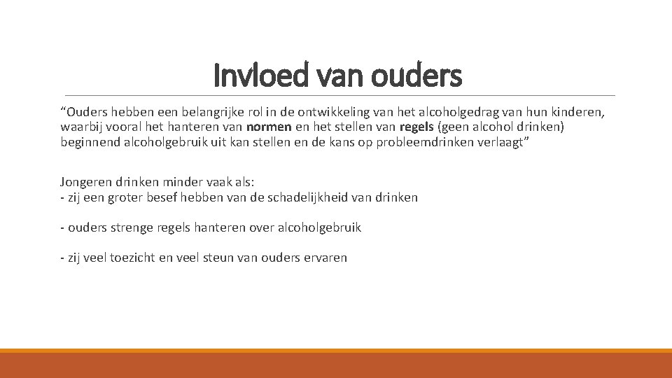 Invloed van ouders “Ouders hebben een belangrijke rol in de ontwikkeling van het alcoholgedrag Invloed van ouders “Ouders hebben een belangrijke rol in de ontwikkeling van het alcoholgedrag