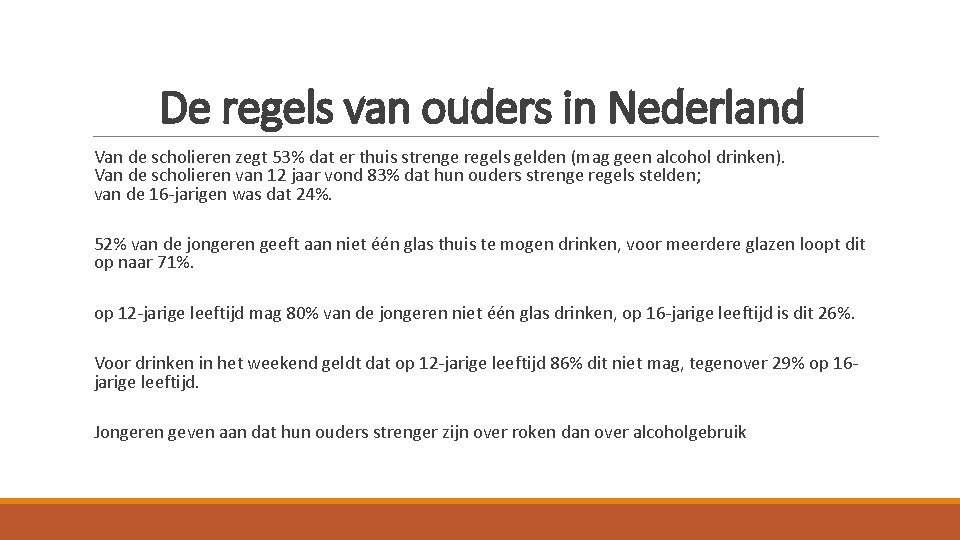 De regels van ouders in Nederland Van de scholieren zegt 53% dat er thuis De regels van ouders in Nederland Van de scholieren zegt 53% dat er thuis