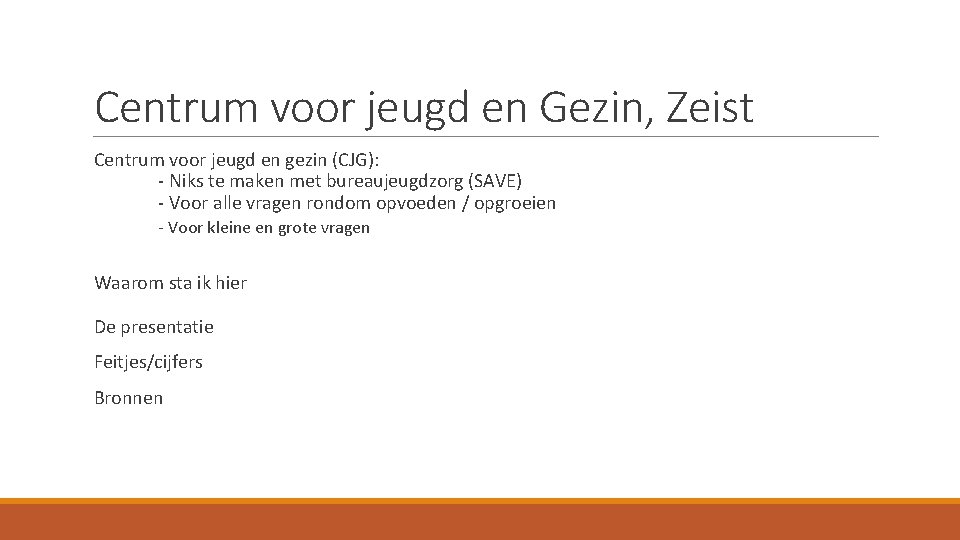 Centrum voor jeugd en Gezin, Zeist Centrum voor jeugd en gezin (CJG): - Niks Centrum voor jeugd en Gezin, Zeist Centrum voor jeugd en gezin (CJG): - Niks