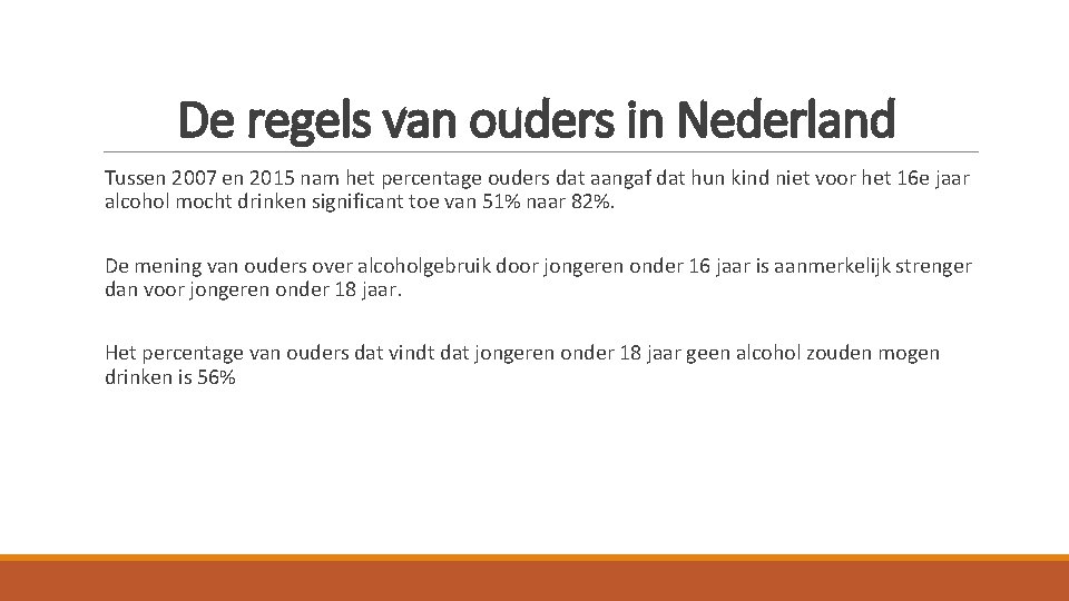 De regels van ouders in Nederland Tussen 2007 en 2015 nam het percentage ouders De regels van ouders in Nederland Tussen 2007 en 2015 nam het percentage ouders