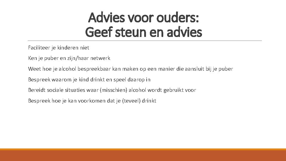 Advies voor ouders: Geef steun en advies Faciliteer je kinderen niet Ken je puber Advies voor ouders: Geef steun en advies Faciliteer je kinderen niet Ken je puber