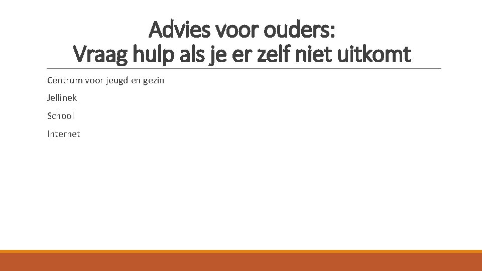 Advies voor ouders: Vraag hulp als je er zelf niet uitkomt Centrum voor jeugd Advies voor ouders: Vraag hulp als je er zelf niet uitkomt Centrum voor jeugd