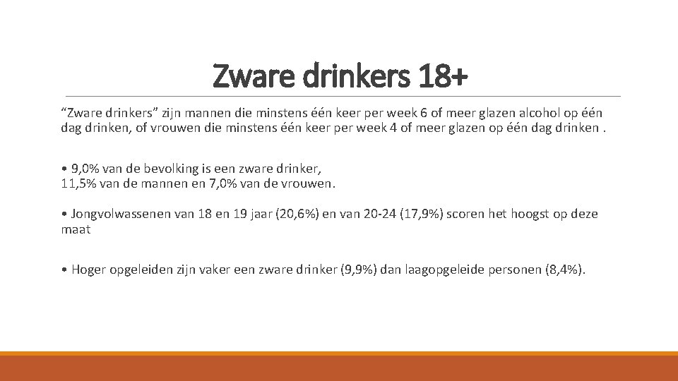 Zware drinkers 18+ “Zware drinkers” zijn mannen die minstens één keer per week 6 Zware drinkers 18+ “Zware drinkers” zijn mannen die minstens één keer per week 6