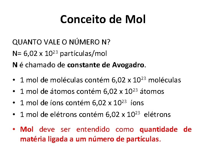 Conceito de Mol QUANTO VALE O NÚMERO N? N= 6, 02 x 1023 partículas/mol