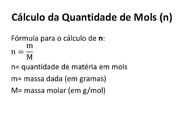 Cálculo da Quantidade de Mols (n) • 