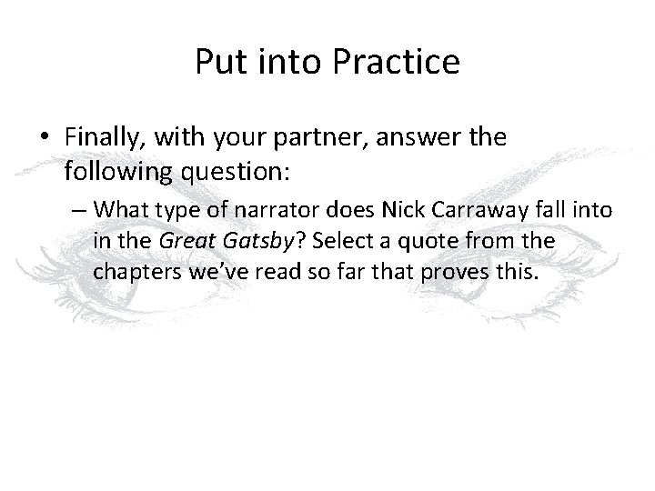 Put into Practice • Finally, with your partner, answer the following question: – What