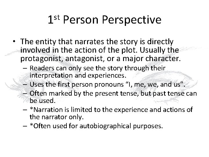 1 st Person Perspective • The entity that narrates the story is directly involved
