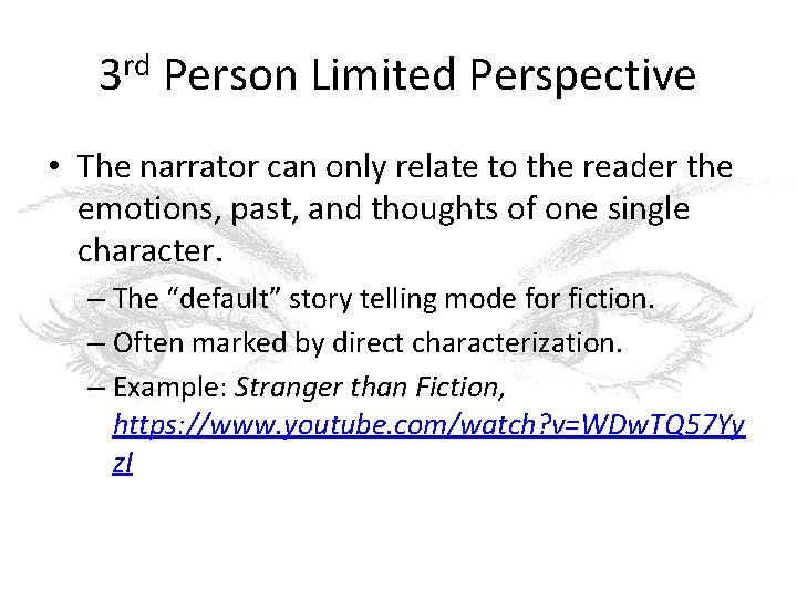 3 rd Person Limited Perspective • The narrator can only relate to the reader