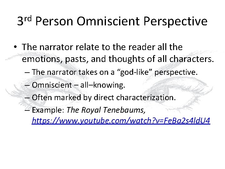 3 rd Person Omniscient Perspective • The narrator relate to the reader all the