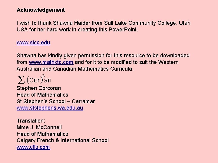 Acknowledgement I wish to thank Shawna Haider from Salt Lake Community College, Utah USA Acknowledgement I wish to thank Shawna Haider from Salt Lake Community College, Utah USA