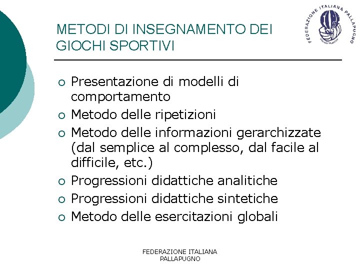METODI DI INSEGNAMENTO DEI GIOCHI SPORTIVI ¡ ¡ ¡ Presentazione di modelli di comportamento METODI DI INSEGNAMENTO DEI GIOCHI SPORTIVI ¡ ¡ ¡ Presentazione di modelli di comportamento